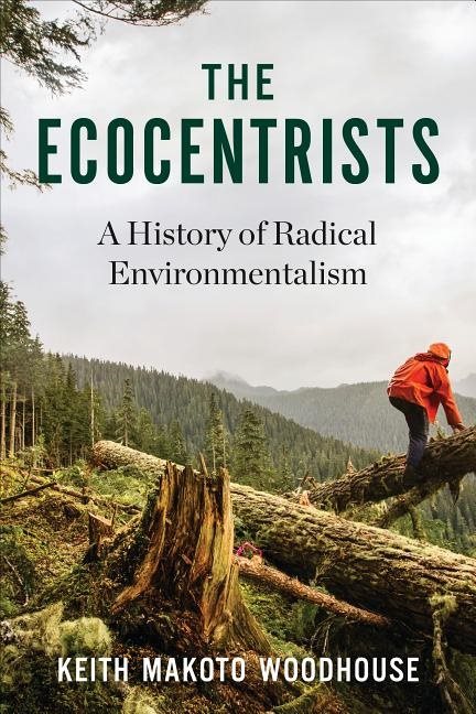 Ecocentrists - a history of radical environmentalism