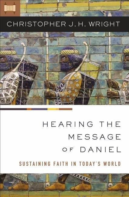 Hearing the message of daniel - sustaining faith in todays world