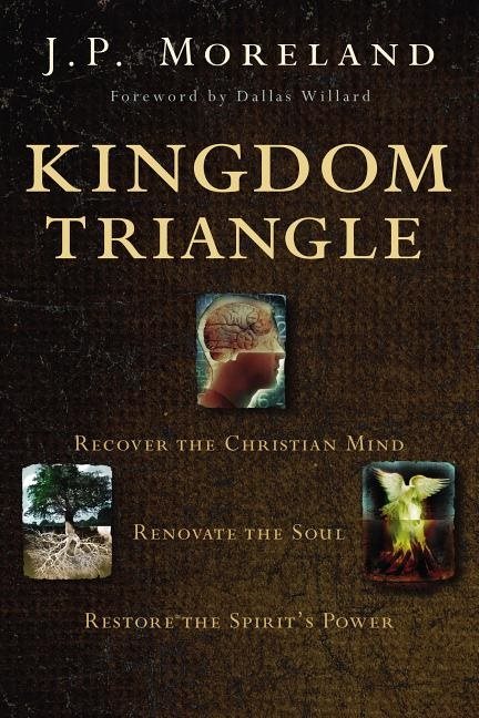 Kingdom triangle - recover the christian mind, renovate the soul, restore t