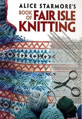 Alice starmores book of fair isle knitting