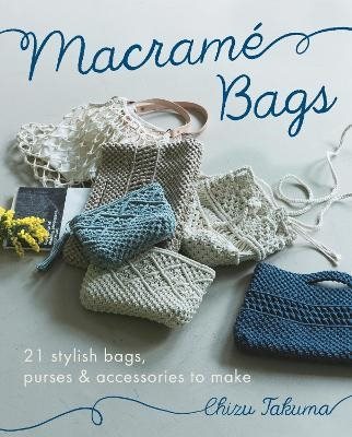 Macram Bags 21 Stylish Bags, Purses & Accessories to Make