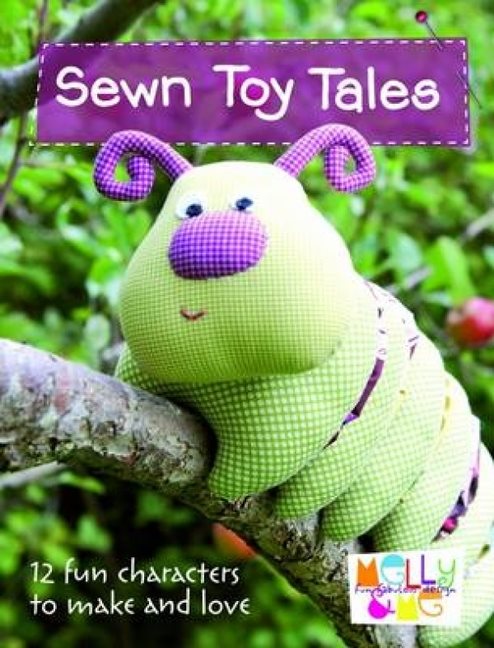 Sewn toy tales - 12 fun characters to make and love