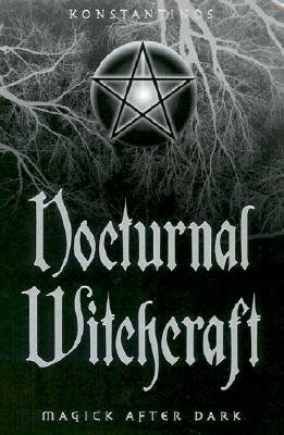 Nocturnal witchcraft - magick after dark