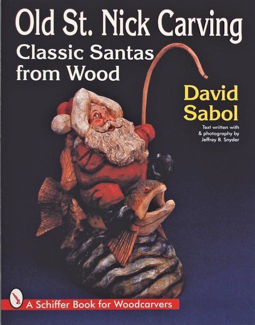 Old St. Nick Carving : Classic Santas from Wood
