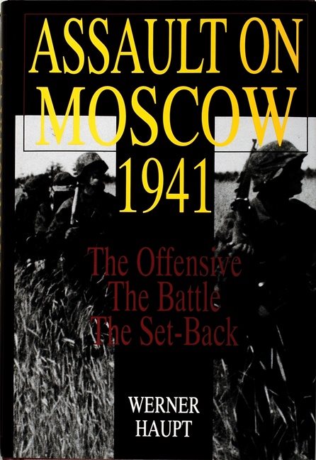 Assault on moscow 1941 - the offensive . the battle . the set-back
