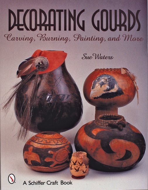 Decorating Gourds : Carving, Burning, Painting