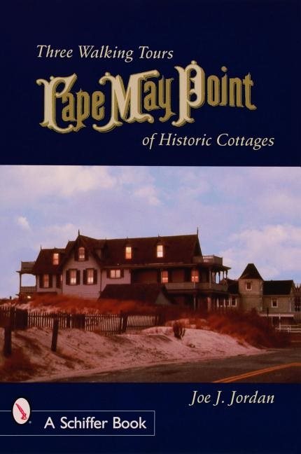 Cape May Point : Three Walking Tours of Historic Cottages