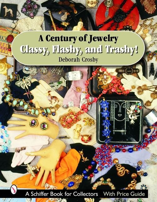 A Century Of Jewelry : Classy, Flashy, and Trashy!