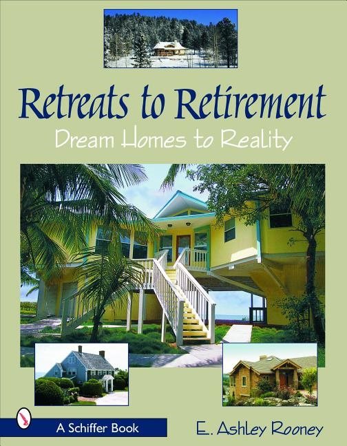 Retreats To Retirement : Dream Homes to Reality
