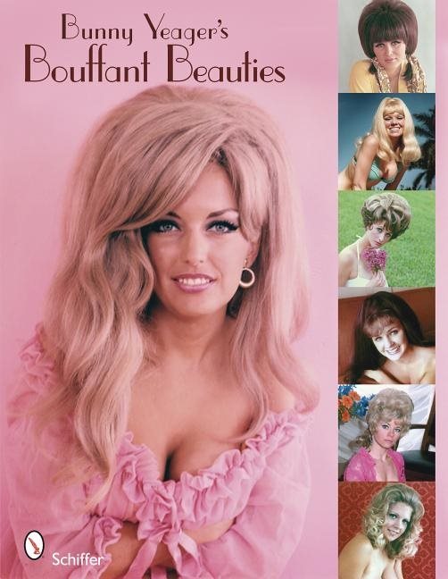 Bunny yeagers bouffant beauties - big-hair pin-up girls of the 60s & 70s