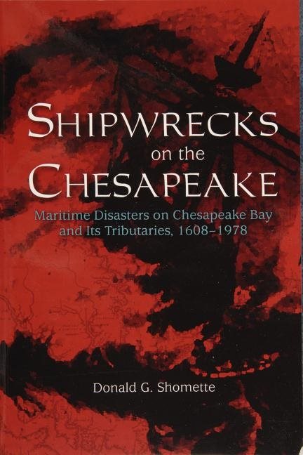 Shipwrecks on the chesapeake - maritime disasters on chesapeake bay and its