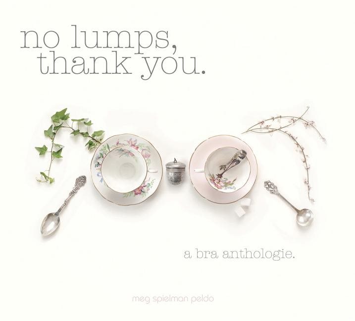 No Lumps, Thank You. : A Bra Anthologie