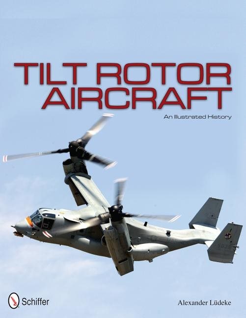 Tilt Rotor Aircraft : An Illustrated History