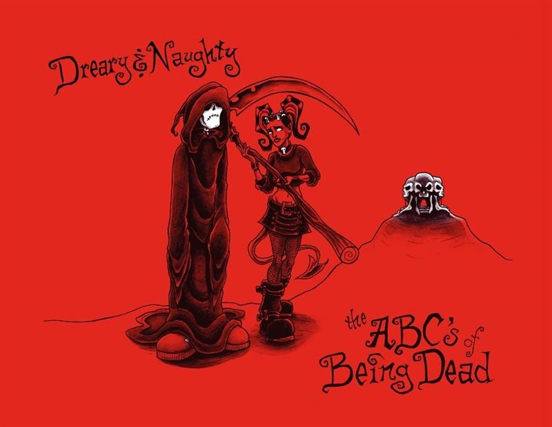 Dreary & naughty - the abcs of being dead
