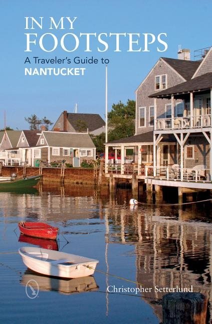 In my footsteps - a travelers guide to nantucket
