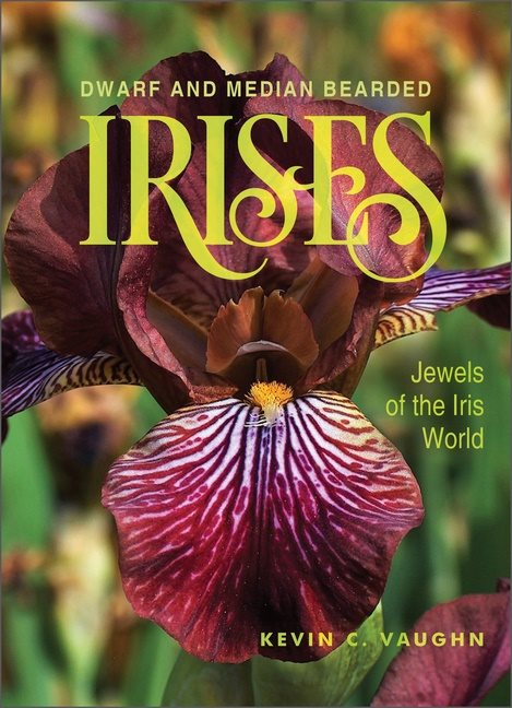 Dwarf And Median Bearded Irises : Jewels of the Iris World