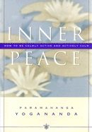 Inner Peace: How To Be Calmly Active & Actively Calm (H)