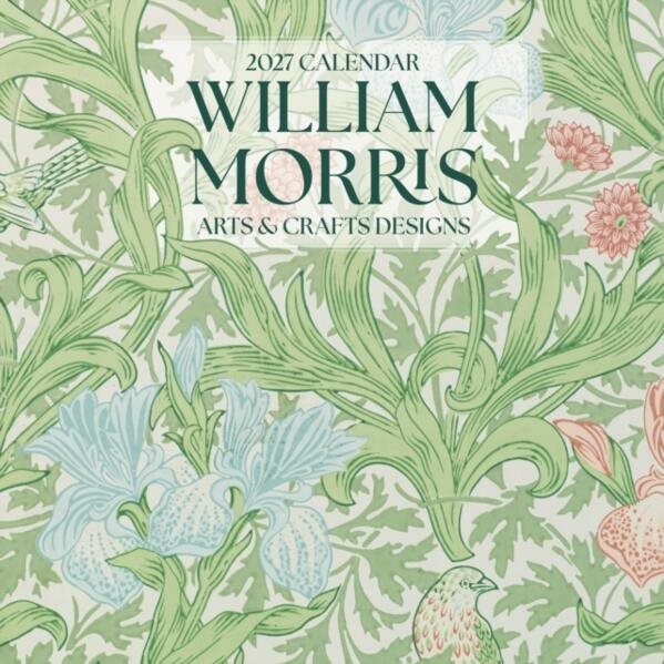 William Morris: Arts & Crafts Designs : 2027 Wall Calendar