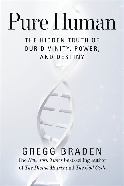 Pure Human: The Hidden Truth of Our Divinity, Power, and Destiny