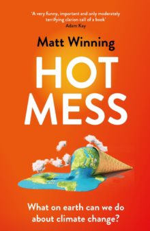 Hot Mess - What on earth can we do about climate change?