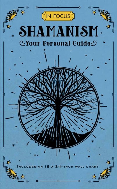 In Focus Shamanism : Your Personal Guide