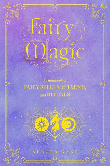 Fairy Magic, Fairy Magic A Handbook of Spe