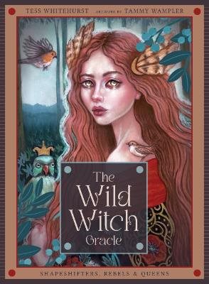The Wild Witch Oracle: Shapeshifters, Rebels & Queens