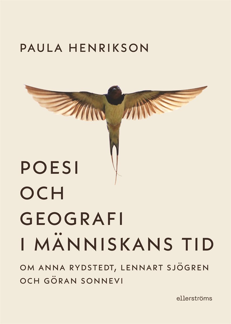 Poesi och geografi i människans tid. Om Anna Rydstedt, Lennart Sjögren och Göran Sonnevi