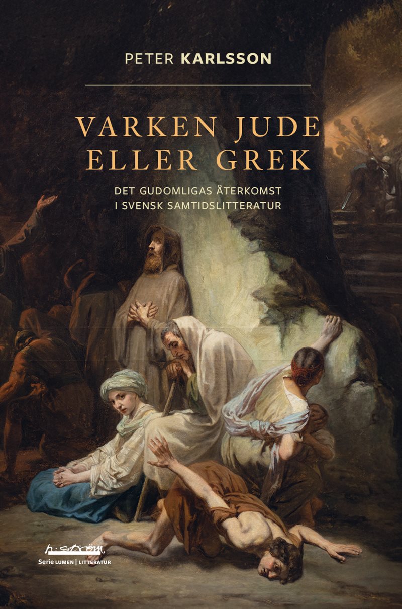 Varken jude eller grek : Det gudomligas återkomst i svensk samtidslitteratu