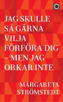 Jag skulle så gärna vilja förföra dig - men jag orkar inte