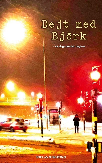 Dejt med Björk : en slags poetisk dagbok