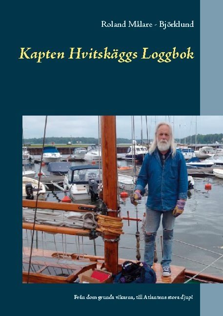 Kapten Hvitskäggs loggbok : från dom grunda vikarna, till Atlantens stora djup!