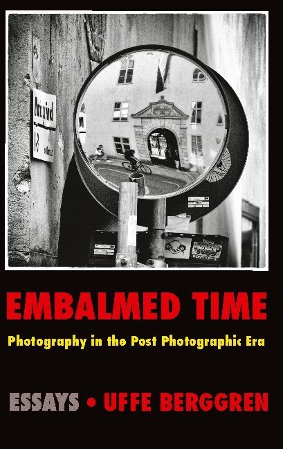 Embalmed time : photography in the post photographic era