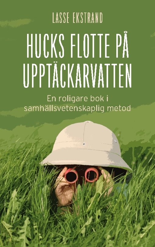 Hucks flotte på upptäckarvatten : en roligare bok i samhällsvetenskaplig metod