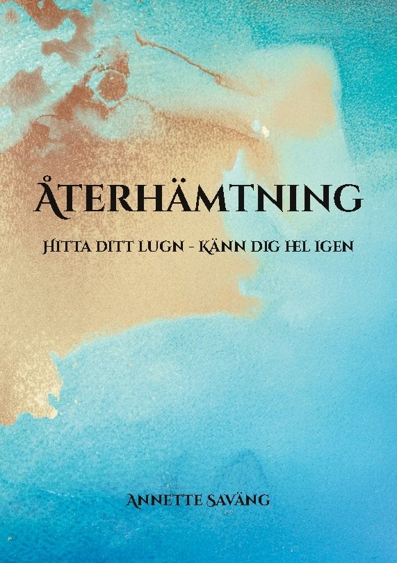 Återhämtning : hitta ditt lugn - känn dig hel igen