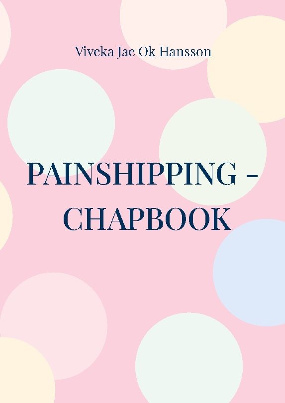 Painshipping - Chapbook : painship is the threshold of unlimited & creative