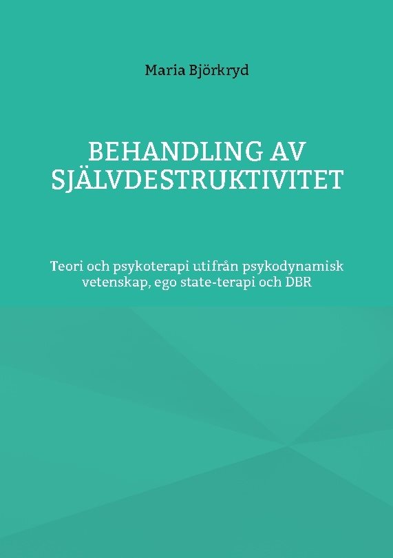 Behandling av självdestruktivitet : teori och psykoterapi utifrån psykodyna