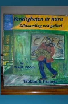 Verkligheten är nära : Diktsamling och galleri