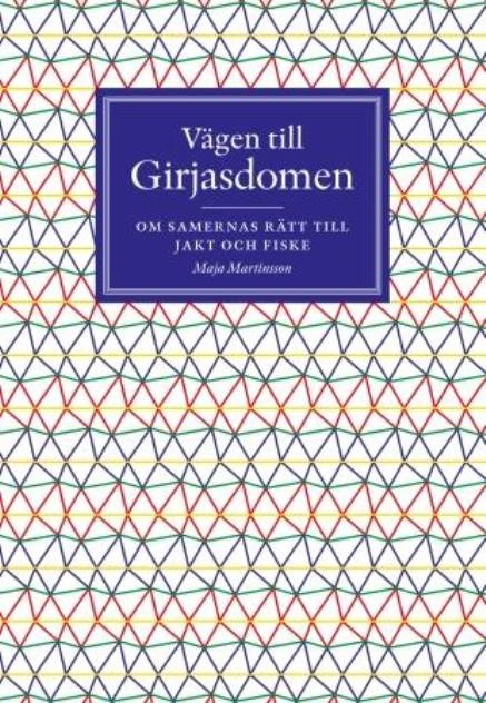 Vägen till Girjasdomen – Om samernas rätt till jakt och fiske