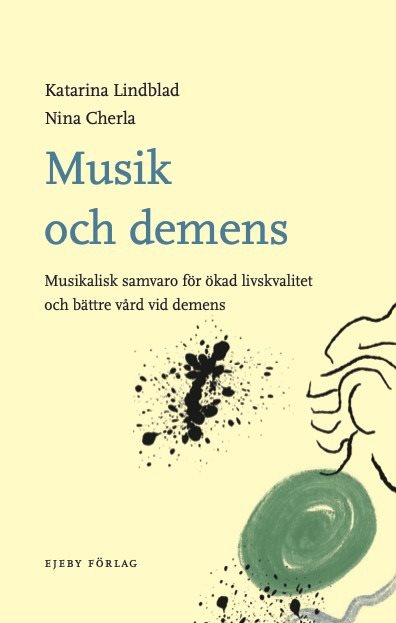 Musik och demens. Musikalisk samvaro för ökad livskvalitet och bättre vård-