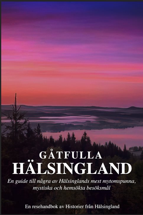 Gåtfulla Hälsingland - En resehandbok