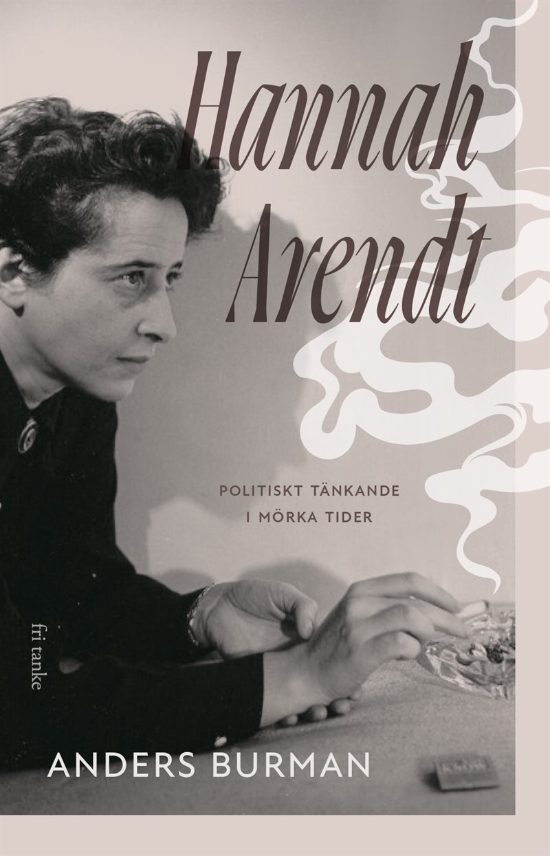 Hannah Arendt: Politiskt tänkande i mörka tider
