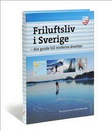 Friluftsliv i Sverige : din guide till vinterns äventyr