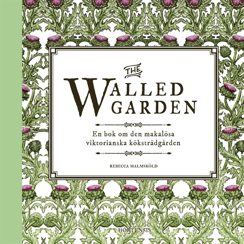 The walled garden : en bok om den makalösa viktorianska köksträdgården