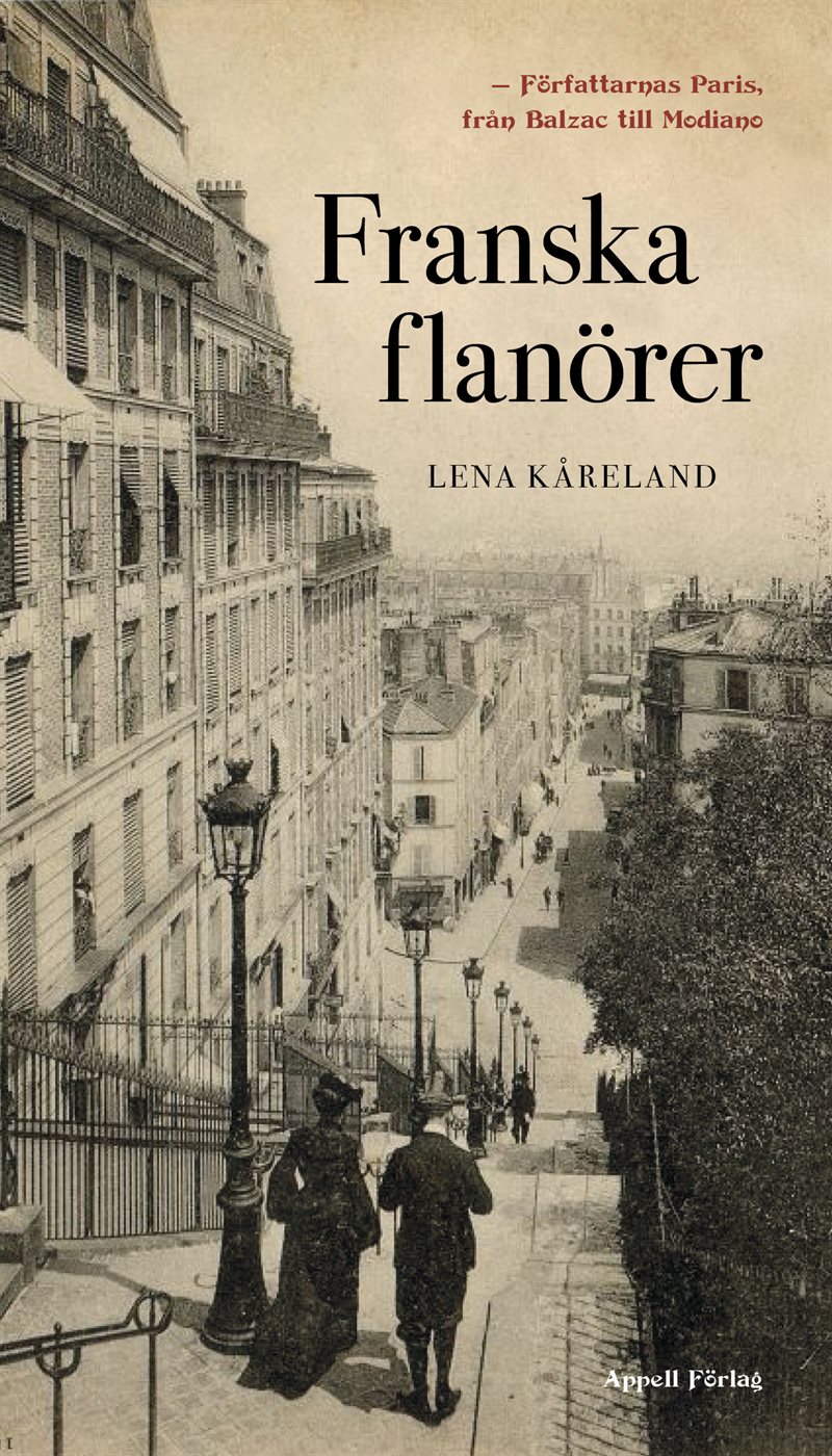 Franska flanörer : författarnas Paris - från Balzac till Modiano