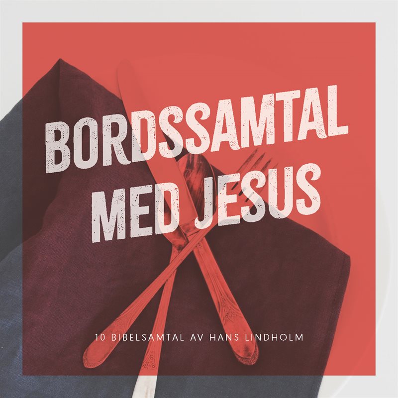 Bordssamtal med Jesus : 10 bibelsamtal