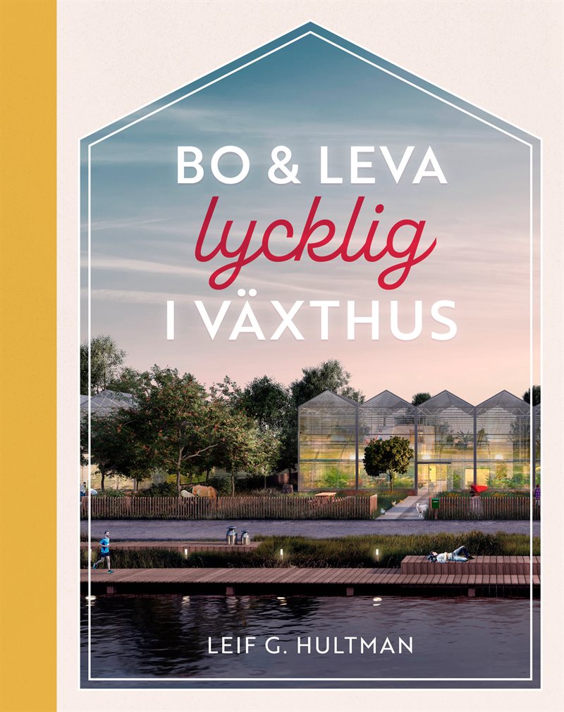 Bo & leva lycklig i växthus