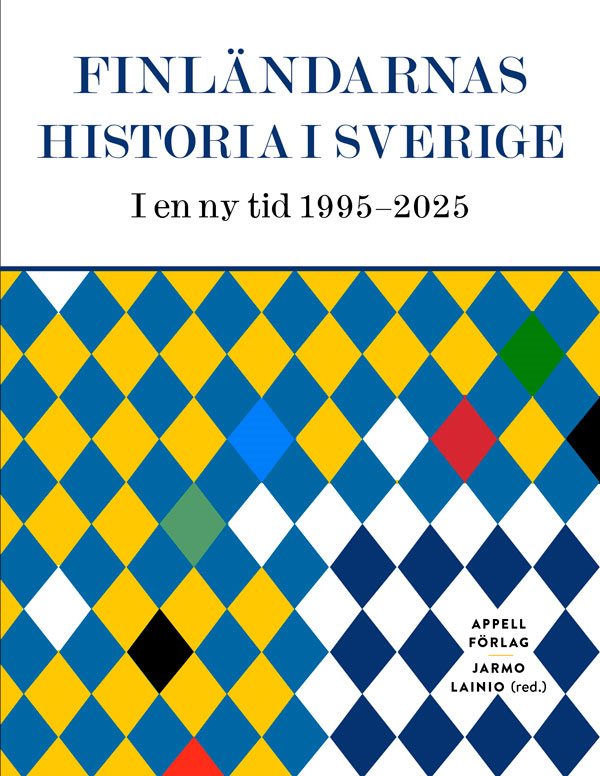 Finländarnas historia i Sverige – I en ny tid 1995–2025