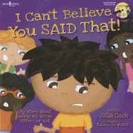 I Can'T Believe You Said That! Inc. Audio Cd : My Story about Using My Social Filter…or Not!