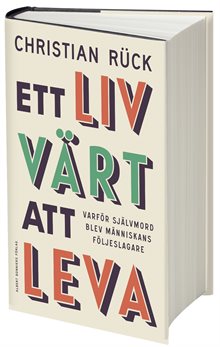 Ett liv värt att leva : varför självmord blev människans följeslagare